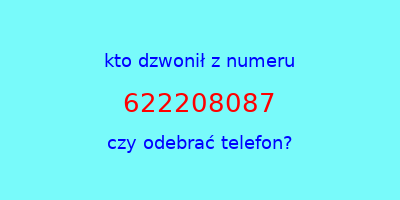 kto dzwonił 622208087  czy odebrać telefon?