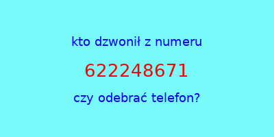 kto dzwonił 622248671  czy odebrać telefon?