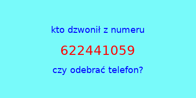 kto dzwonił 622441059  czy odebrać telefon?