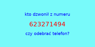 kto dzwonił 623271494  czy odebrać telefon?