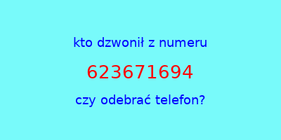 kto dzwonił 623671694  czy odebrać telefon?