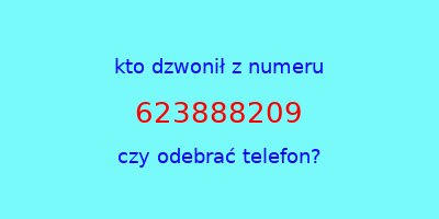 kto dzwonił 623888209  czy odebrać telefon?