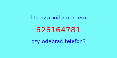 kto dzwonił 626164781  czy odebrać telefon?