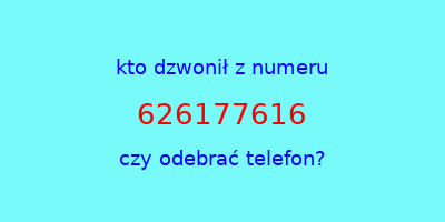 kto dzwonił 626177616  czy odebrać telefon?