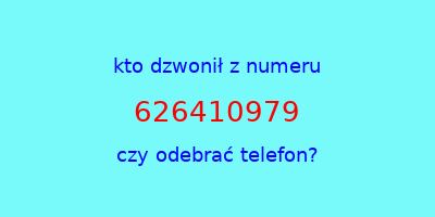 kto dzwonił 626410979  czy odebrać telefon?