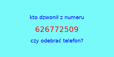 kto dzwonił 626772509  czy odebrać telefon?