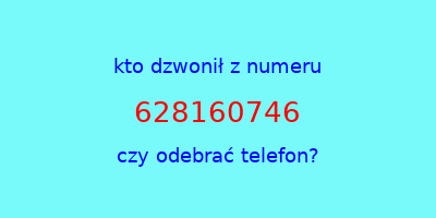 kto dzwonił 628160746  czy odebrać telefon?