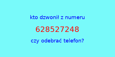 kto dzwonił 628527248  czy odebrać telefon?