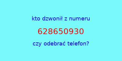 kto dzwonił 628650930  czy odebrać telefon?