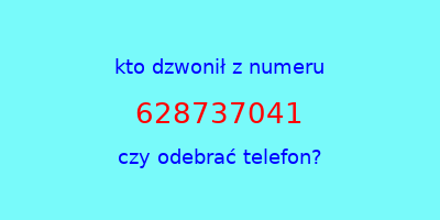 kto dzwonił 628737041  czy odebrać telefon?