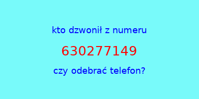 kto dzwonił 630277149  czy odebrać telefon?