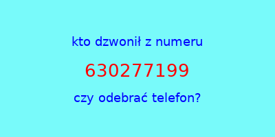 kto dzwonił 630277199  czy odebrać telefon?