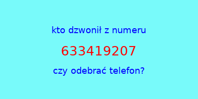 kto dzwonił 633419207  czy odebrać telefon?