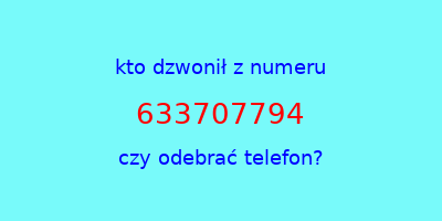 kto dzwonił 633707794  czy odebrać telefon?