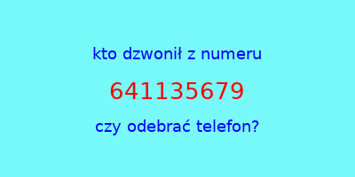 kto dzwonił 641135679  czy odebrać telefon?