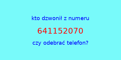 kto dzwonił 641152070  czy odebrać telefon?