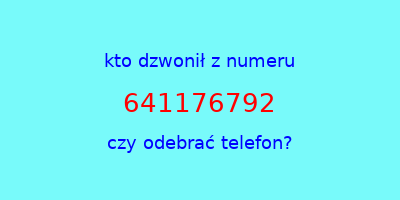 kto dzwonił 641176792  czy odebrać telefon?