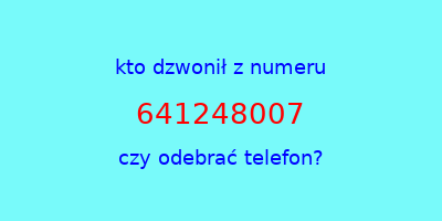 kto dzwonił 641248007  czy odebrać telefon?