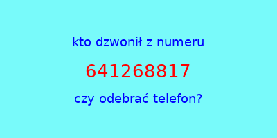 kto dzwonił 641268817  czy odebrać telefon?