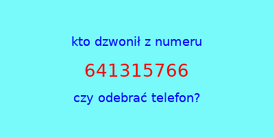 kto dzwonił 641315766  czy odebrać telefon?