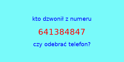 kto dzwonił 641384847  czy odebrać telefon?