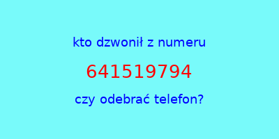 kto dzwonił 641519794  czy odebrać telefon?