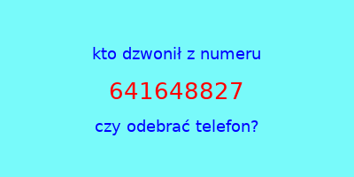 kto dzwonił 641648827  czy odebrać telefon?