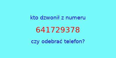 kto dzwonił 641729378  czy odebrać telefon?