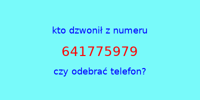 kto dzwonił 641775979  czy odebrać telefon?