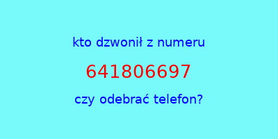 kto dzwonił 641806697  czy odebrać telefon?