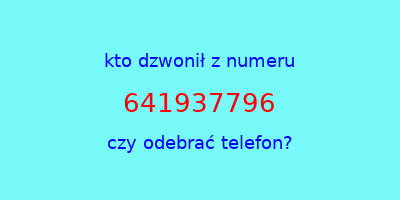 kto dzwonił 641937796  czy odebrać telefon?