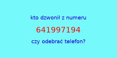 kto dzwonił 641997194  czy odebrać telefon?