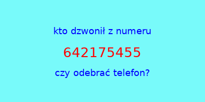 kto dzwonił 642175455  czy odebrać telefon?