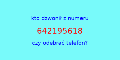 kto dzwonił 642195618  czy odebrać telefon?