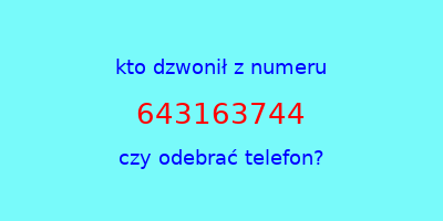 kto dzwonił 643163744  czy odebrać telefon?