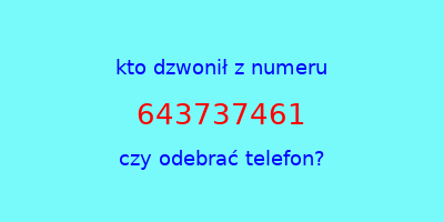 kto dzwonił 643737461  czy odebrać telefon?