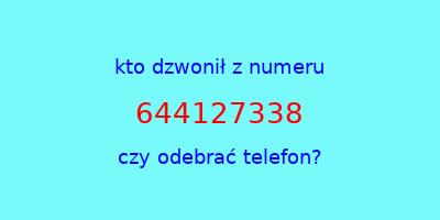 kto dzwonił 644127338  czy odebrać telefon?