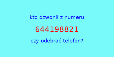 kto dzwonił 644198821  czy odebrać telefon?