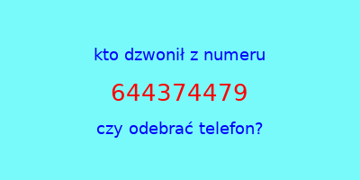 kto dzwonił 644374479  czy odebrać telefon?