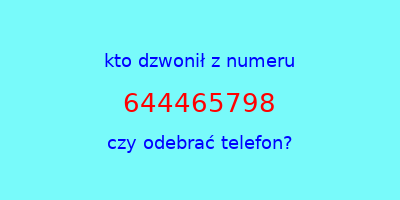 kto dzwonił 644465798  czy odebrać telefon?