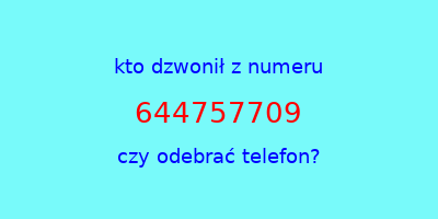 kto dzwonił 644757709  czy odebrać telefon?