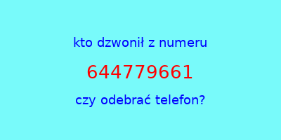 kto dzwonił 644779661  czy odebrać telefon?