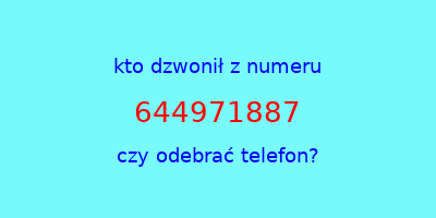 kto dzwonił 644971887  czy odebrać telefon?