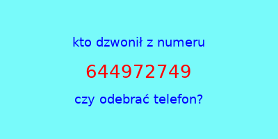 kto dzwonił 644972749  czy odebrać telefon?