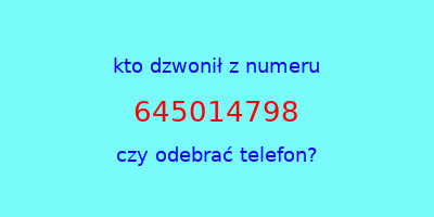 kto dzwonił 645014798  czy odebrać telefon?