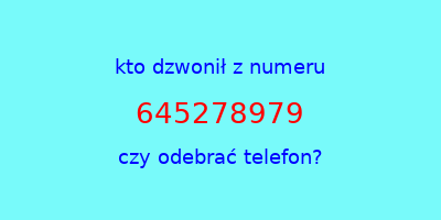 kto dzwonił 645278979  czy odebrać telefon?