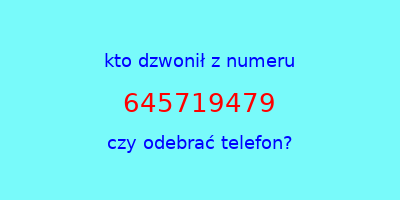 kto dzwonił 645719479  czy odebrać telefon?