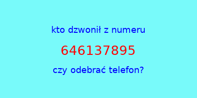 kto dzwonił 646137895  czy odebrać telefon?