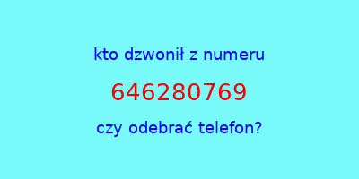 kto dzwonił 646280769  czy odebrać telefon?