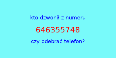 kto dzwonił 646355748  czy odebrać telefon?